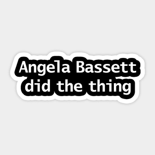 Angela Bassett Did The Thing Funny Memes Typography Sticker